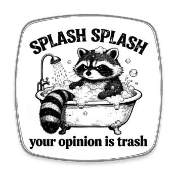 Raccoon - Splash Splash Your Opinion is Trash - Viereckiger Kühlschrankmagnet - Weiß - Vorne