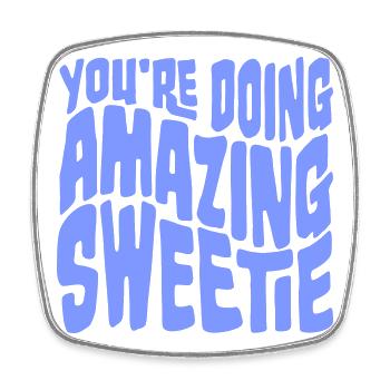 You're Doing Amazing Sweetie Funny Encouraging - Square fridge magnet - white - Front