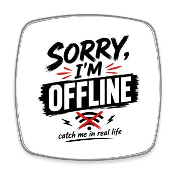 Offline Mode: Sorry I'm Offline - Square fridge magnet - white - Front