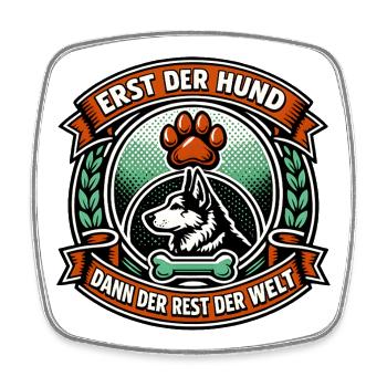 Erst der Hund Rest der Welt - Viereckiger Kühlschrankmagnet - Weiß - Vorne