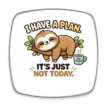 I have a plan – Just not today - Square fridge magnet - white - Front