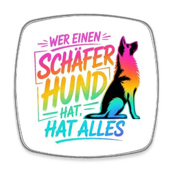 Wer einen Schäferhund hat, hat alles!  - Viereckiger Kühlschrankmagnet - Weiß - Vorne