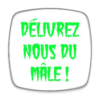 DÉLIVREZ-NOUS DU MÂLE - Magnet carré - blanc - Devant