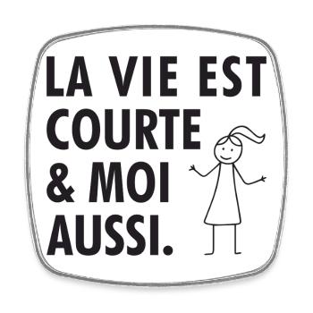 La Vie Est Courte Et Moi Aussi T-Shirt Cadeau H... - Magnet carré - blanc - Devant