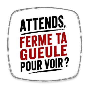 Ferme Ta Gueule Citation Humour sarcastique - Magnet carré - blanc - Devant