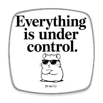 Everything is under Control – Lustiges Hamster... - Viereckiger Kühlschrankmagnet - Weiß - Vorne