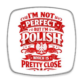I'm Not Perfect But I'm Polish - Poland Saying - Square fridge magnet - white - Front