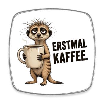 Erstmal Kaffee Meerkat - Viereckiger Kühlschrankmagnet - Weiß - Vorne