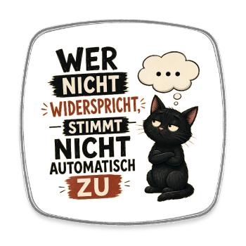 Wer nicht widerspricht stimmt nicht automatisch zu - Viereckiger Kühlschrankmagnet - Weiß - Vorne