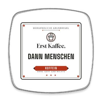 Erst Kaffee, dann Menschen – Büro - Viereckiger Kühlschrankmagnet - Weiß - Vorne