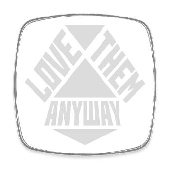 Love Them Anyway Inspirational Unconditional Love - Square fridge magnet - white - Front