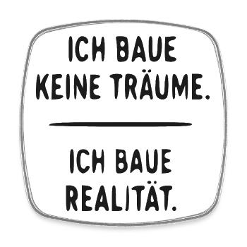 Ich Baue Realität, Nicht Träume - Viereckiger Kühlschrankmagnet - Weiß - Vorne
