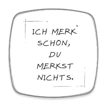 ich merk schon, du merkst nichts. - Viereckiger Kühlschrankmagnet - Weiß - Vorne