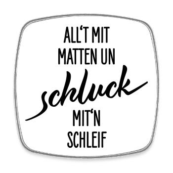 Allt Mit Matten Un Schluck Shirt - Viereckiger Kühlschrankmagnet - Weiß - Vorne