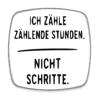 Ich zähle Stunden, nicht Schritte - Viereckiger Kühlschrankmagnet - Weiß - Vorne