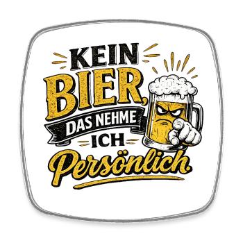 Kein Bier, das Nehme Ich Persönlich - Square fridge magnet - white - Front