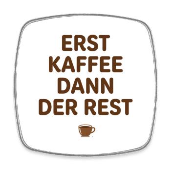 Erst Kaffee dann der Rest – Design mit Kaffeetasse - Viereckiger Kühlschrankmagnet - Weiß - Vorne