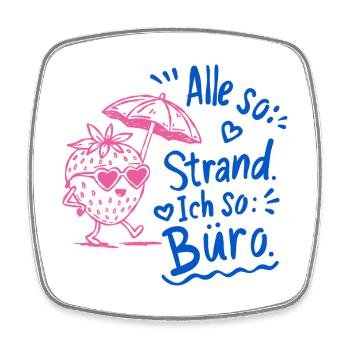 Everyone Beach Me Office Doodle - Square fridge magnet - white - Front