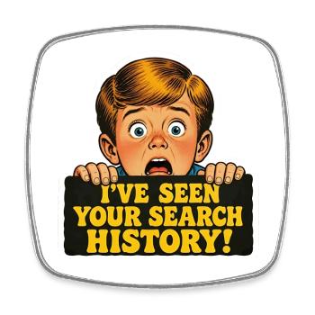Funny I've Seen Your Search History Meme - Square fridge magnet - white - Front