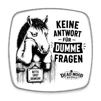 Keine Antwort für dumme Fragen – Lustiges Pferd - Viereckiger Kühlschrankmagnet - Weiß - Vorne
