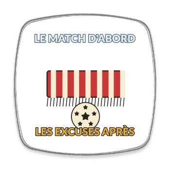 Le Match D'Abord Excuses Après - Magnet carré - blanc - Devant