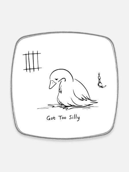 Got Too Silly - Funny Goose - Square fridge magnet - white