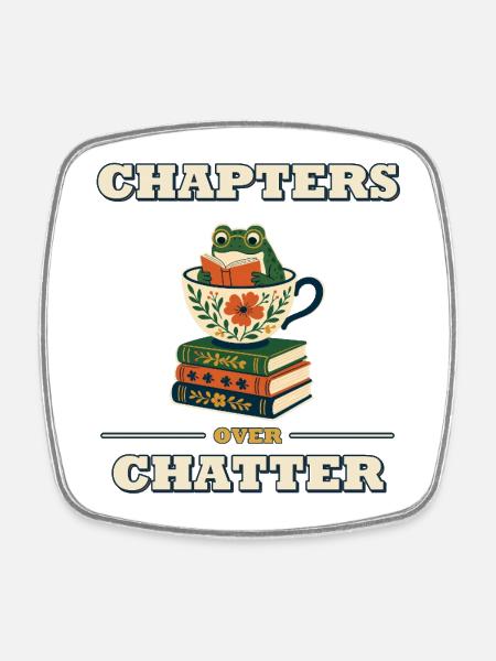 Chapters Over Chatter - Square fridge magnet - white
