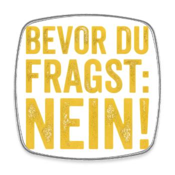 Spruch Bevor du fragst Nein - Viereckiger Kühlschrankmagnet - Weiß - Vorne