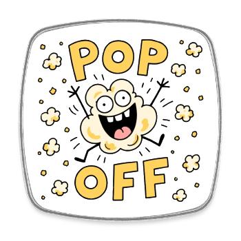Pop Off Funny Popcorn - Square fridge magnet - white - Front
