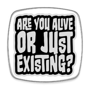 Are You Alive Or Just Existing Nachdenklich Spruch - Viereckiger Kühlschrankmagnet - Weiß - Vorne