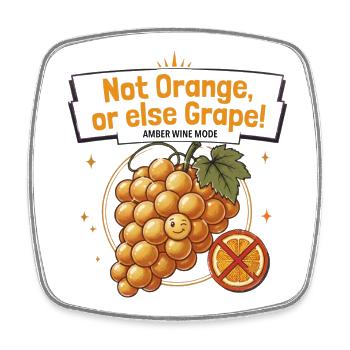 Not Orange, or Else Grape! — Amber Wine - Magnet carré - blanc - Devant