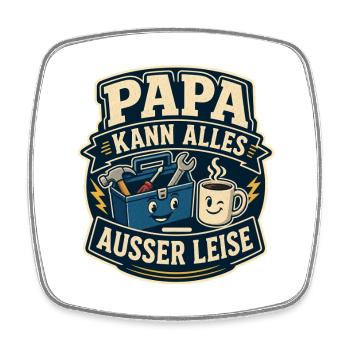 Papa kann alles – außer leise - Viereckiger Kühlschrankmagnet - Weiß - Vorne