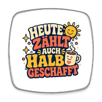Heute Zählt Auch Halb Geschafft - Viereckiger Kühlschrankmagnet - Weiß - Vorne