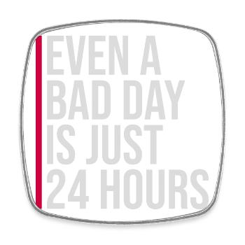 Even A Bad Day Is Just 24 Hours Motivierend Spruch - Viereckiger Kühlschrankmagnet - Weiß - Vorne
