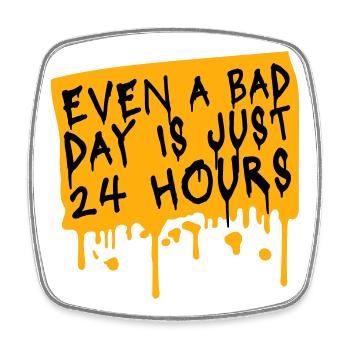 Even A Bad Day Is Just 24 Hours Motivierend Spruch - Viereckiger Kühlschrankmagnet - Weiß - Vorne