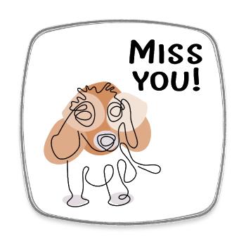 Miss you dog - Square fridge magnet - white - Front