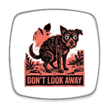 Don't Look Away Funny Pooping Dog Meme - Square fridge magnet - white - Front