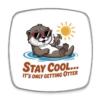 Stay Cool Its Only Getting Otter - Square fridge magnet - white - Front
