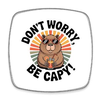 Dont Worry Be Capy! Front Pose - Square fridge magnet - white - Front