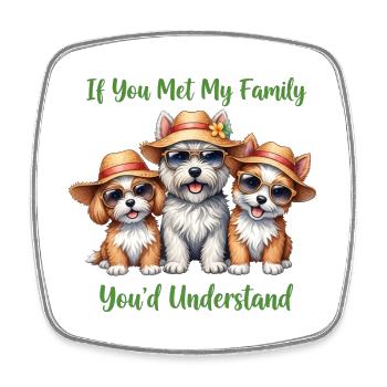 If You Met My Family Funny Dog Lover Merch - Square fridge magnet - white - Front