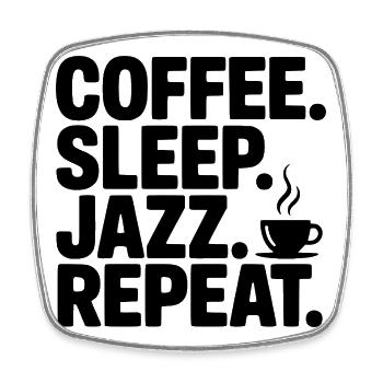 Coffee. Sleep. Jazz. Repeat. - Square fridge magnet - white - Front