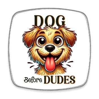 Dog Before Dudes Funny Dog Lover Quote - Square fridge magnet - white - Front