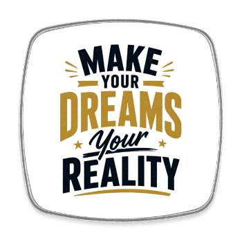 Make your Dreams your Reality - Square fridge magnet - white - Front