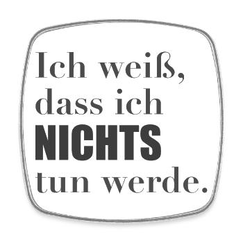 Ich weiß, dass ich nichts tun werde. - Viereckiger Kühlschrankmagnet - Weiß - Vorne