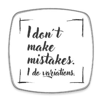 I don't make mistakes. I do variations. - Viereckiger Kühlschrankmagnet - Weiß - Vorne