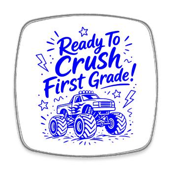 Ready To Crush First Grade - Funny Monster Truck - Square fridge magnet - white - Front