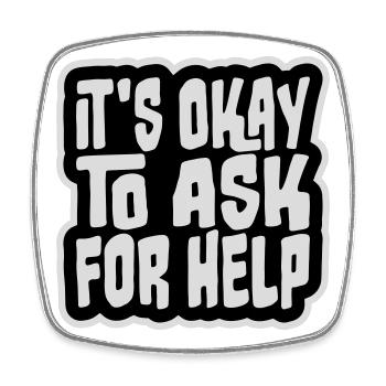 It's Okay To Ask For Help Help Questions Saying Logo - Square fridge magnet - white - Front