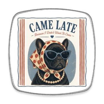 French Bulldog I Came Late Retro Humor - Square fridge magnet - white - Front
