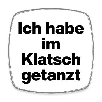 ICH HABE IM KLATSCH GETANZT, TANZEN, BEWEGUNG - Viereckiger Kühlschrankmagnet - Weiß - Vorne