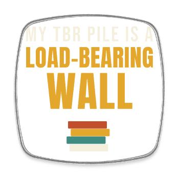 My TBR Pile Load-Bearing Wall - Square fridge magnet - white - Front